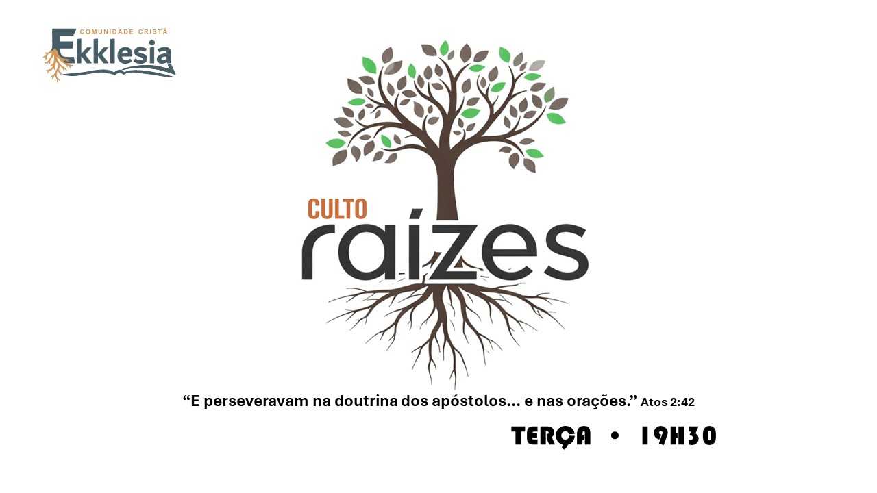 Culto Raízes — terça-feira às 19h30
